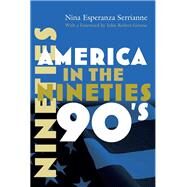 America in the Nineties by Serrianne, Nina Esperanza; Greene, John Robert, 9780815633976