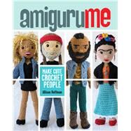 AmiguruME Make Cute Crochet People by Hoffman, Allison, 9781454703976