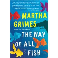 The Way of All Fish A Novel by Grimes, Martha, 9781476723976
