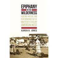 Epiphany in the Wilderness by Jones, Karen R., 9781607323976
