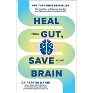 Heal Your Gut, Save Your Brain The Five Pillars of Enhancing Your Gut and Optimizing Your Cognitive Health by Nandi, Partha, 9781804193976