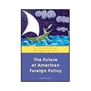 The Future of American Foreign Policy by Wittkopf, Eugene R., 9780312153977