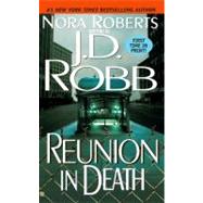 Reunion in Death by Robb, J. D.; Roberts, Nora, 9780425183977