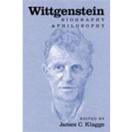 Wittgenstein: Biography and Philosophy by Edited by James C. Klagge, 9780521803977