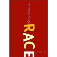 Toward a Political Philosophy of Race by Sheth, Falguni A., 9780791493977