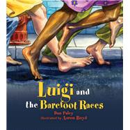 Luigi and the Barefoot Races by Paley, Dan; Boyd, Aaron, 9780884483977