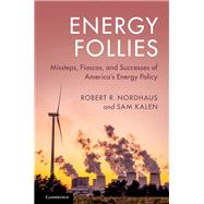 Energy Follies by Nordhaus, Robert R.; Kalen, Sam, 9781108423977