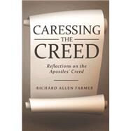 Caressing the Creed by Farmer, Richard Allen, 9781512723977