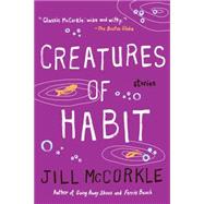 Creatures of Habit by McCorkle, Jill, 9781565123977
