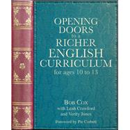 Opening Doors to a Richer English Curriculum for Ages 10 to 13 by Cox, Bob; Crawford, Leah; Jones, Verity, 9781785833977