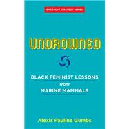 Undrowned by Gumbs, Alexis Pauline; Brown, Adrienne Maree, 9781849353977