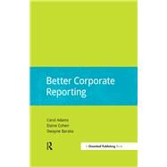Better Corporate Reporting by Adams, Carol; Cohen, Elaine; Baraka, Dwayne, 9781909293977