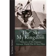 The Sky My Kingdom by Reitsch, Hanna, 9781932033977
