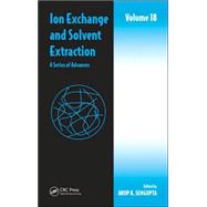 Ion Exchange and Solvent Extraction: A Series of Advances, Volume 18 by SenGupta; Arup K., 9780849373978