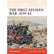 The First Afghan War 183942 Invasion, catastrophe and retreat by Macrory, Richard; Dennis, Peter, 9781472813978
