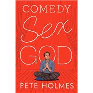 Comedy Sex God by Holmes, Pete, 9780062803979