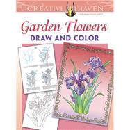Creative Haven Garden Flowers Draw and Color by Noble, Marty, 9780486793979
