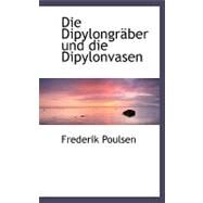 Die Dipylongracber und Die Dipylonvasen by Poulsen, Frederik, 9780554483979