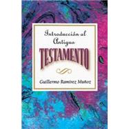 Introduccion al Antiguo Testamento / Introduction to the Old Testament by Munoz, Guillermo Ramirez, 9780687073979