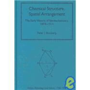 Chemical Structure, Spatial Arrangement: The Early History of Stereochemistry, 18741914 by Ramberg,Peter J., 9780754603979