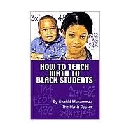 How to Teach Math to Black Students by Muhammad, Shahid, 9780913543979