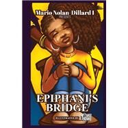 Epiphani's Bridge by I, Mario Nolan-Dillard; Berry, Toonky, 9781098373979