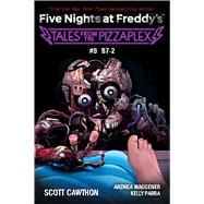 Tales from the Pizzaplex #8: B7-2: An AFK Book (Five Nights at Freddy's) by Cawthon, Scott; Parra, Kelly; Waggener, Andrea, 9781338873979