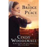 The Bridge of Peace Book 2 in the Ada's House Amish Romance Series by Woodsmall, Cindy, 9781400073979