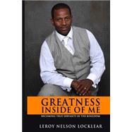 Greatness Inside of Me by Locklear, Leroy Nelson; Perrone, Joe, Jr., 9781453783979