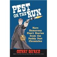 Pest on the Run: More Humorous Short Stories from the Paddy Pest Chronicles by Burke, gerry, 9781475943979
