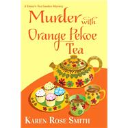 Murder with Orange Pekoe Tea by Smith, Karen Rose, 9781496733979