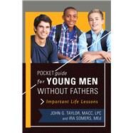 Pocket Guide for Young Men Without Fathers by Taylor, John G.; Somers, Ira, 9781510723979