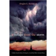 A Refuge from the Storm by Thompson, Douglas K., 9781591603979