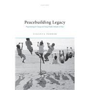 Peacebuilding Legacy Programming for Change and Young People's Attitudes to Peace by Podder, Sukanya, 9780192863980