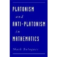 Platonism and Anti-Platonism in Mathematics by Balaguer, Mark, 9780195143980