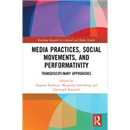 Media Practices, Social Movements, and Performativity by Foellmer, Susanne; Lnenborg, Margreth; Raetzsch, Christoph, 9780367883980
