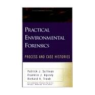 Practical Environmental Forensics Process and Case Histories by Sullivan, Patrick J.; Agardy, Franklin J.; Traub, Richard K., 9780471353980