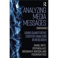 Analyzing Media Messages: Using Quantitative Content Analysis in Research by Riffe; Daniel, 9781138613980