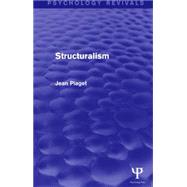 Structuralism (Psychology Revivals) by Piaget; Jean, 9781138853980