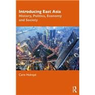Introducing East Asia: History, Politics, Economy and Society by Holroyd; Carin, 9781138923980