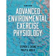 Advanced Environmental Exercise Physiology by Stephen S. Cheung; Philip Ainslie, 9781492593980