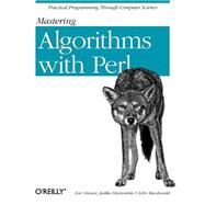 Mastering Algorithms with Perl by Hietaniemi, Jarkko, 9781565923980