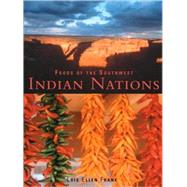 Foods of the Southwest Indian Nations: Traditional & Contemporary Native American Recipes by Frank, Lois Ellen, 9781580083980