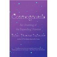 Cosmogenesis An Unveiling of the Expanding Universe by Swimme, Brian Thomas, 9781640093980