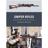 Sniper Rifles From the 19th to the 21st Century by Pegler, Martin; Dennis, Peter, 9781849083980