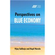 Perspectives on the Blue Economy by Sakhuja, Vijay; Narula, Kapil, 9789385563980