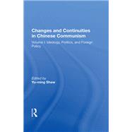 Changes and Continuities in Chinese Communism by Shaw, Yu-Ming, 9780367013981