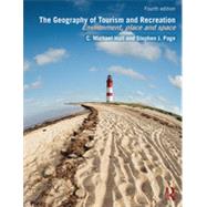 The Geography of Tourism and Recreation: Environment, Place and Space by Hall; C. Michael, 9780415833981