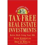 The Insider's Guide to Tax-Free Real Estate Investments Retire Rich Using Your IRA by Kennedy, Diane; de Roos, Dolf, 9780470043981