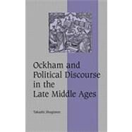 Ockham and Political Discourse in the Late Middle Ages by Takashi Shogimen, 9780521143981
